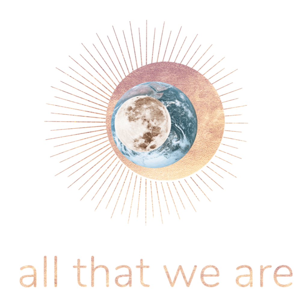 All That We Are - Podcast and membership for creative and courageous living 
